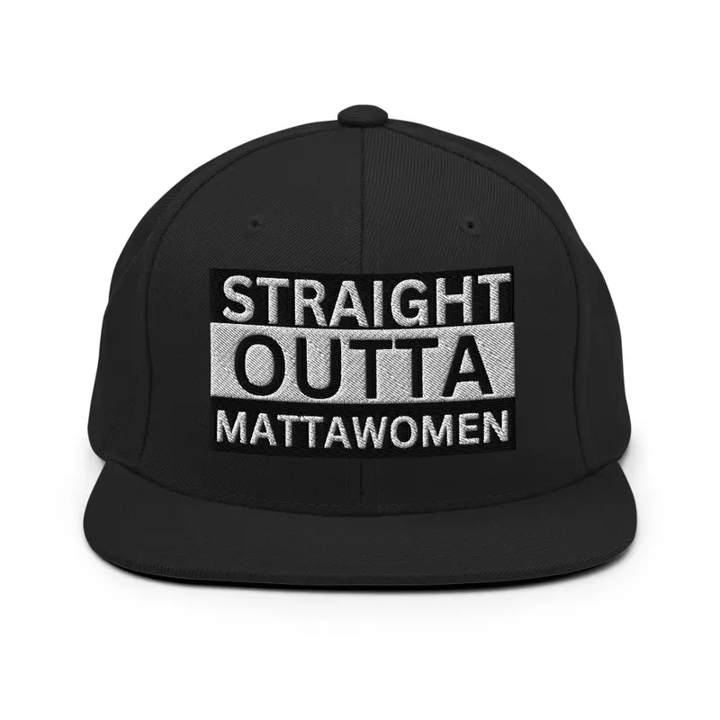 Straight Outta Mattawomen Snap back Cap