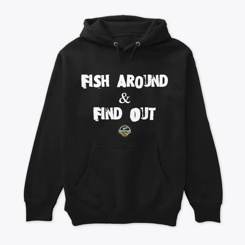 FISH AROUND AND FOUND OUT HOODIE