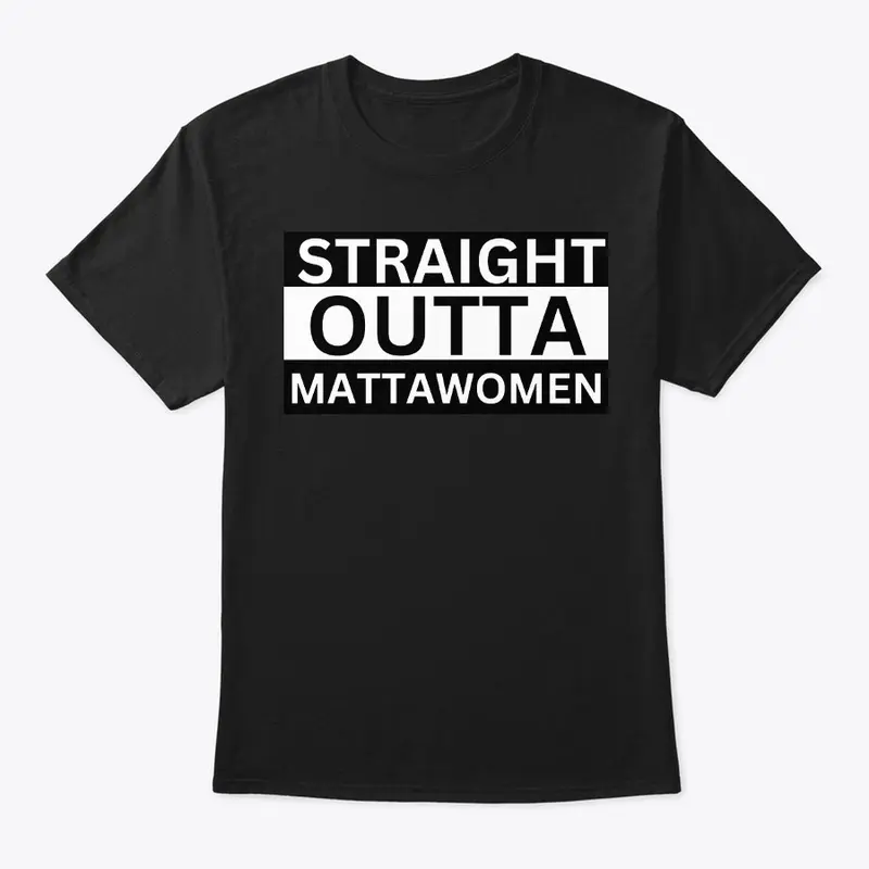 Straight Outta Mattawomen